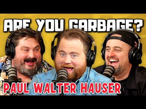 Are You Garbage Comedy Podcast: Paul Walter Hauser!