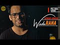 Wada Raha Unplugged Cover By Adnan Ahmad Sing Dil Se Khakee