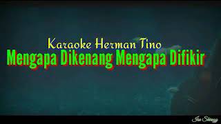 Download lagu KARAOKE HERMAN TINO - MENGAPA DIKENANG MENGAPA DIFIKIR mp3
