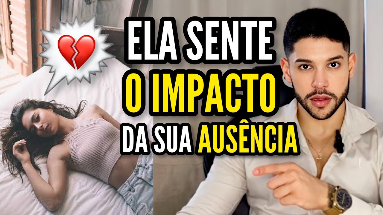 POR QUE ELA SENTE O IMPACTO DA SUA AUSÊNCIA | Agora Ela Quer Você de Volta!!