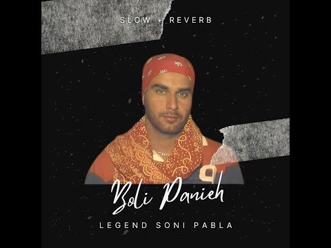 🎵🕊️ "Boli Panieh" - Slowed+Reverb 💫 | Soni Pabla | DJ Sanj | In Loving Memory 🌹