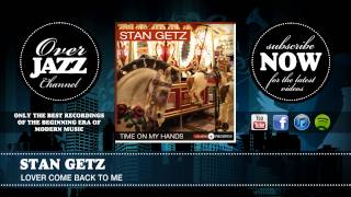 Stan Getz - Lover Come Back To Me (1952)