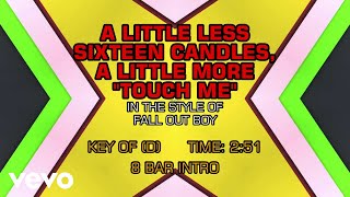 Fall Out Boy - A Little Less Sixteen Candles, A Little More "Touch Me" (Karaoke)
