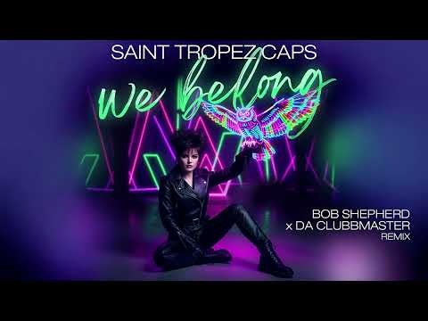 Saint Tropez Caps - We Belong (Bob Shepherd & Da Clubbmaster Remix)