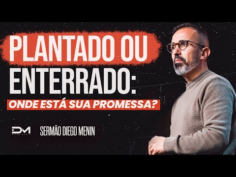PLANTED OR BURIED? - #DIEGOMENIN | SERMON