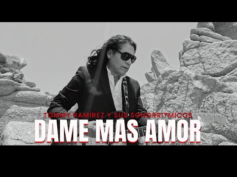 Dame Mas Amor - Tommy Ramírez y Sus Sonorritmicos (Official Video)