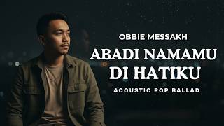 Download lagu Abadi Namamu Di Hatiku – Obbie Messakh (Cover) | Acoustic Pop Ballad Version | Raka Pradipta mp3
