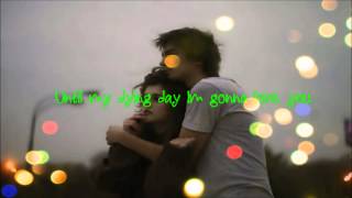 Until my dying day I'm gonna love you..