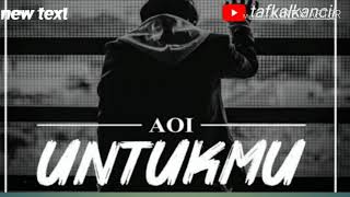 Download lagu UNTUKMU (Aoi) lylrik mp3 Download lagu UNTUKMU (Aoi) lylrik mp3