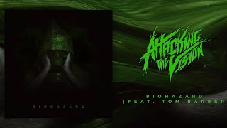 Attacking The Vision - BIOHAZARD (Feat. Tom Barber) OFFICIAL STREAM VIDEO