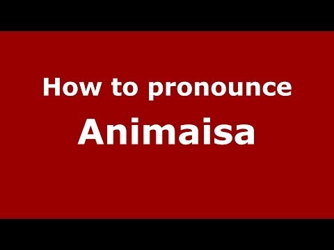 How to pronounce Animaisa (Russian/Russia) - PronounceNames.com