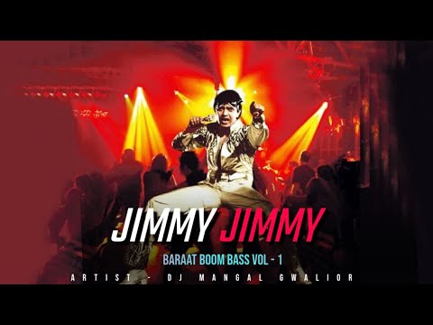JIMMY JIMMY (REMIX ) - BARAAT BOOM BASS VOL - 1 | DJ MANGAL GWALIOR 