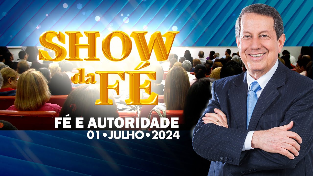 Show da Fé | Fé e autoridade (01/07/24)