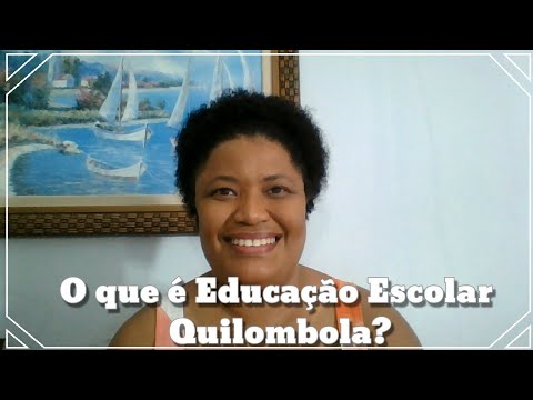 •O que é Educação Escolar Quilombola?•