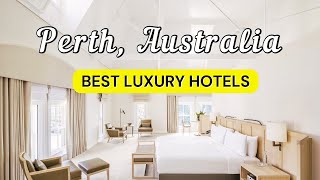 12 Best Luxury Hotels in Perth, Australia