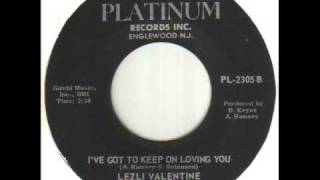 Lezli Valentine I've Got To Keep On Loving You