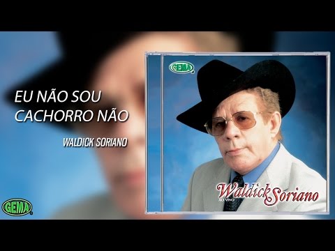 Waldick Soriano - Eu não sou cachorro não