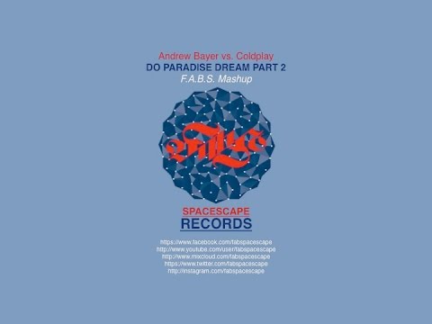 Andrew Bayer vs. Coldplay - Do Paradise Dream Part 2 (F.A.B.S Mashup)