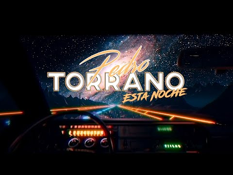 PEDRO TORRANO - ESTA NOCHE 🌌 (Lyric Video)