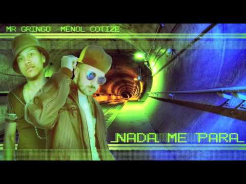 Nada me para - Mr Gringo ft Menol Cotize - hip hop 2016