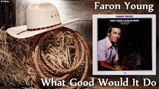 Faron Young - What Good Would It Do