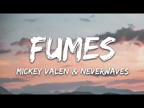 Mickey Valen & neverwaves - Fumes (Lyrics)