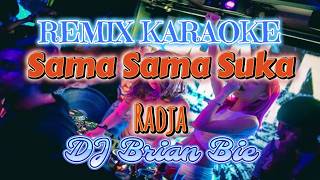 Download lagu Remix Karaoke FEMALE || Sama Sama Suka-Radja || No Vocal 伴奏版 || By Dj Brian Bie mp3