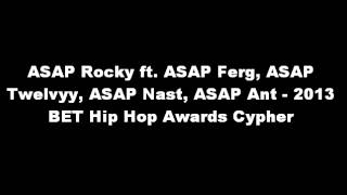 ASAP Rocky ft. ASAP Ferg, ASAP Twelvyy, ASAP Nast, ASAP Ant - 2013 BET Hip Hop Awards Cypher