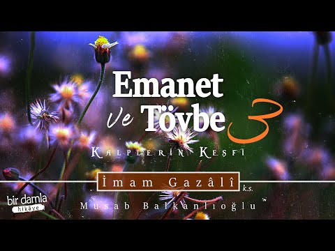Tövbenin Geçerli Olması Şu Şartlara Bağlıdır!.. / EMANET VE TÖVBE - 3 | Kalplerin Keşfi