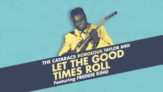 The Cataracs & Borgeous & Taylor Bird - Let The Good Times Roll ft. Freddie King