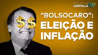 ‘BolsoCaro’: Inflação e (re)Eleição