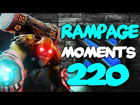 Dota 2 Rampage Moments Ep 220