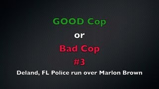 Good Cop v Bad Cop #3 Deland, FL Police run over a fleeing Marlon Brown for seatbelt - Accident