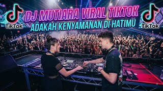 Download lagu DJ MUTIARA VIRAL TIKTOK !! ADAKAH KENYAMANAN DI HATIMU FULL BASS PARTY MENGKANE mp3 Download lagu DJ MUTIARA VIRAL TIKTOK !! ADAKAH KENYAMANAN DI HATIMU FULL BASS PARTY MENGKANE mp3