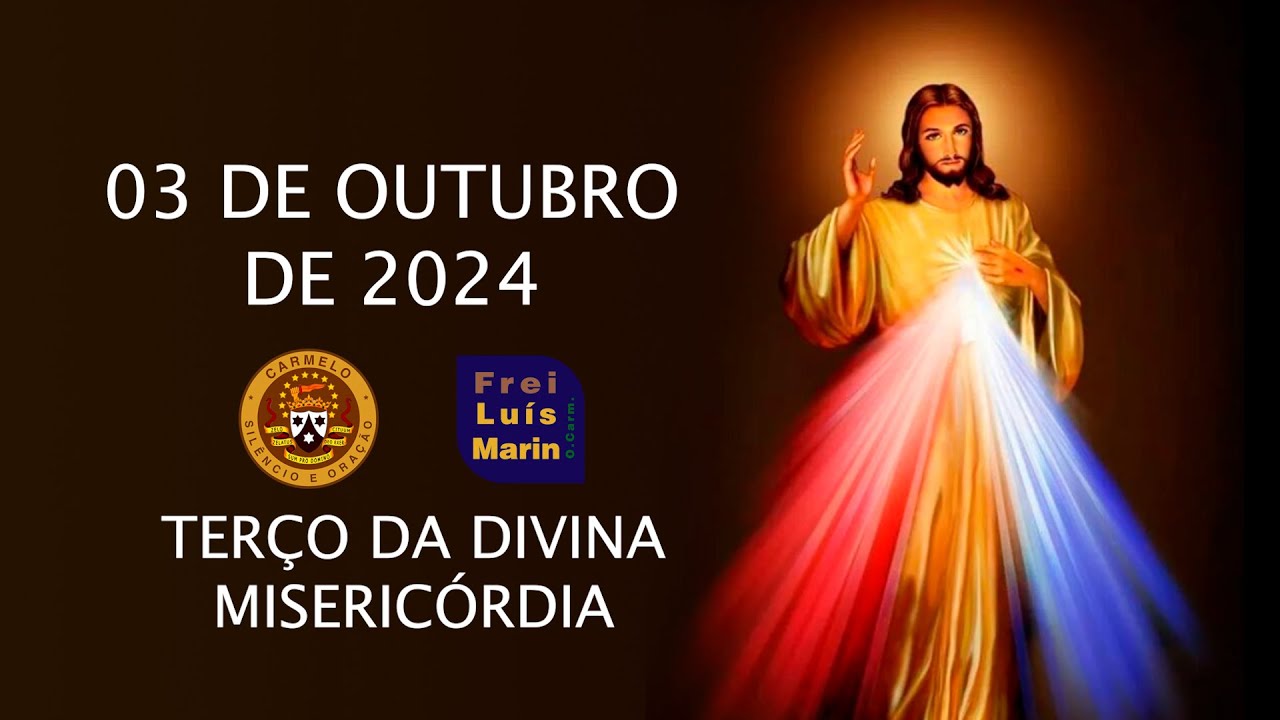 TERÇO DA DIVINA MISERICÓRDIA  - FREI LUÍS MARIN  - 03 OUTUBRO DE 2024