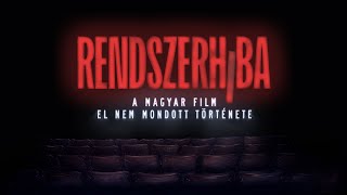 Rendszerhiba - A magyar film el nem mondott története |  Hamarosan!