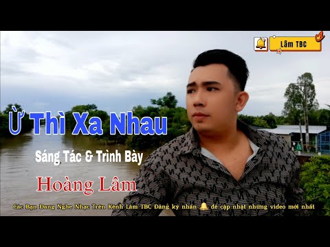 Ừ thì xa nhau - Hoàng Lâm
