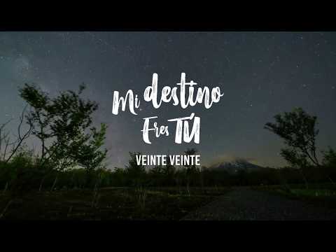 Veinte Veinte - Mi destino eres tú (Oficial Video Lyrics)