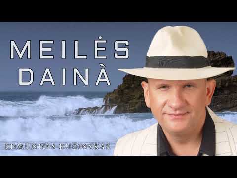 Edmundas Kučinskas - MEILĖS DAINA