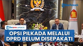 Pemerintah dan DPR Sepakat Belum Tetapkan Pilkada Melalui DPRD, Dasco Sebut Belum Masuk Agenda