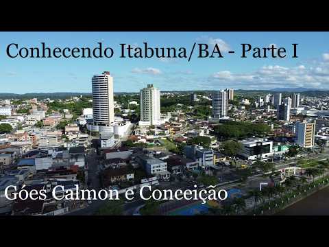 Conhecendo Itabuna/BA - Parte I - Góes Calmon e Conceição!