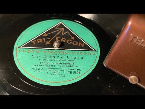 Tango Kapelle Morello (Géza Komor) & Kurt Mühlhardt - Oh Donna Clara - 78 rpm - Tri-Ergon TE5804