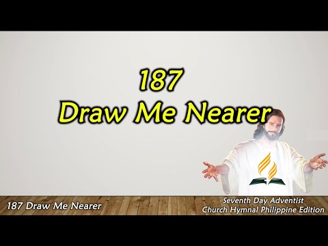 187 – Draw Me Nearer