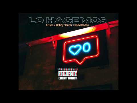 Lo Hacemos - Kriser x Bobby Mercer x Billy Abadon