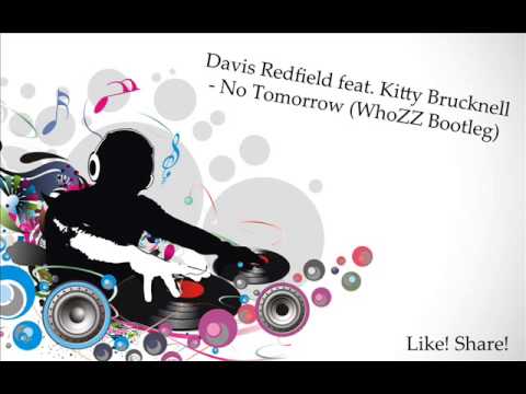 Davis Redfield feat Kitty Brucknell - No Tomorrow (WhoZZ Bootleg)