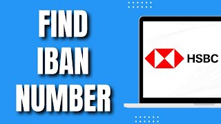 How to Find IBAN Number HSBC (Quick & Easy 2023)