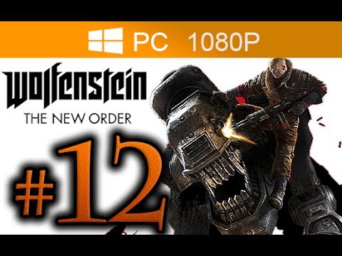 Wolfenstein The New Order Walkthrough Part 12 [1080p HD PC MAX Settings] - No Commentary