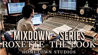 - #8 Roxette &quot;The Look&quot; . (MixDown Series/ HomeTown Studios / Pte 2)