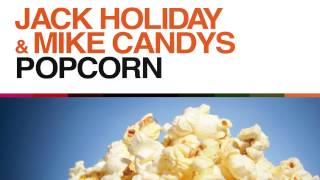 Jack Holiday &amp; Mike Candys - Popcorn (Original Mix)