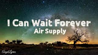 I Can Wait Forever Lyrics by: Air Supply